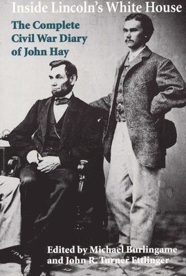Southern Illinois University Press, Michael Burlingame, John R. Turner Ettlinger - Inside Lincoln's White House, Häftad
