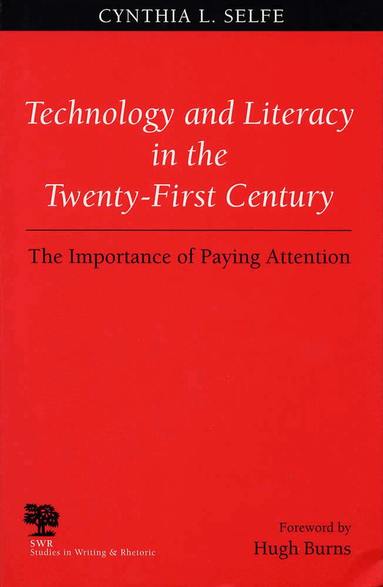 Cynthia L. Selfe - Technology and Literacy in the Twenty-first Century, Häftad