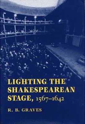 bokomslag Lighting the Shakespearean Stage, 1567-1642