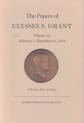 The Papers of Ulysses S. Grant, Volume 23 1