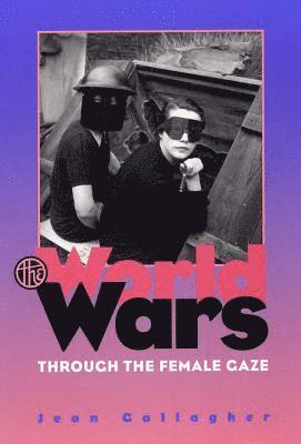 The World Wars Through the Female Gaze 1