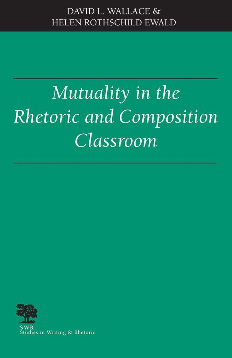 David L. Wallace, Helen Rothschild Ewald, David Wallace - Mutuality in the Rhetoric and Composition Classroom, Häftad