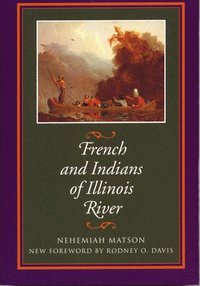 bokomslag French and Indians of Illinois River