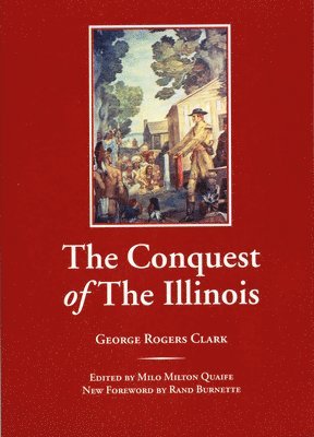 George Rogers Clark, Rand Burnette - Conquest of the Illinois, Häftad
