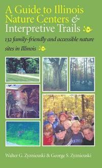 bokomslag A Guide To Illinois Nature Centers & Interpretive Trails