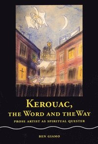 bokomslag Kerouac, the Word and the Way