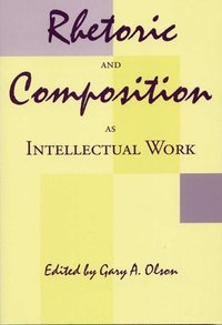 bokomslag Rhetoric and Composition as Intellectual Work