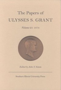 bokomslag The Papers of Ulysses S.Grant v. 25; 1874