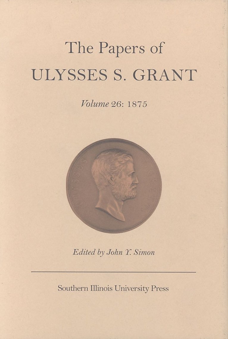 Papers of Ulysses S.Grant v. 26; 1875