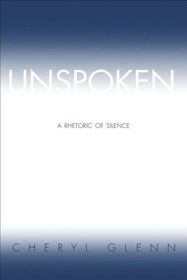 Cheryl Glenn - Unspoken, Häftad