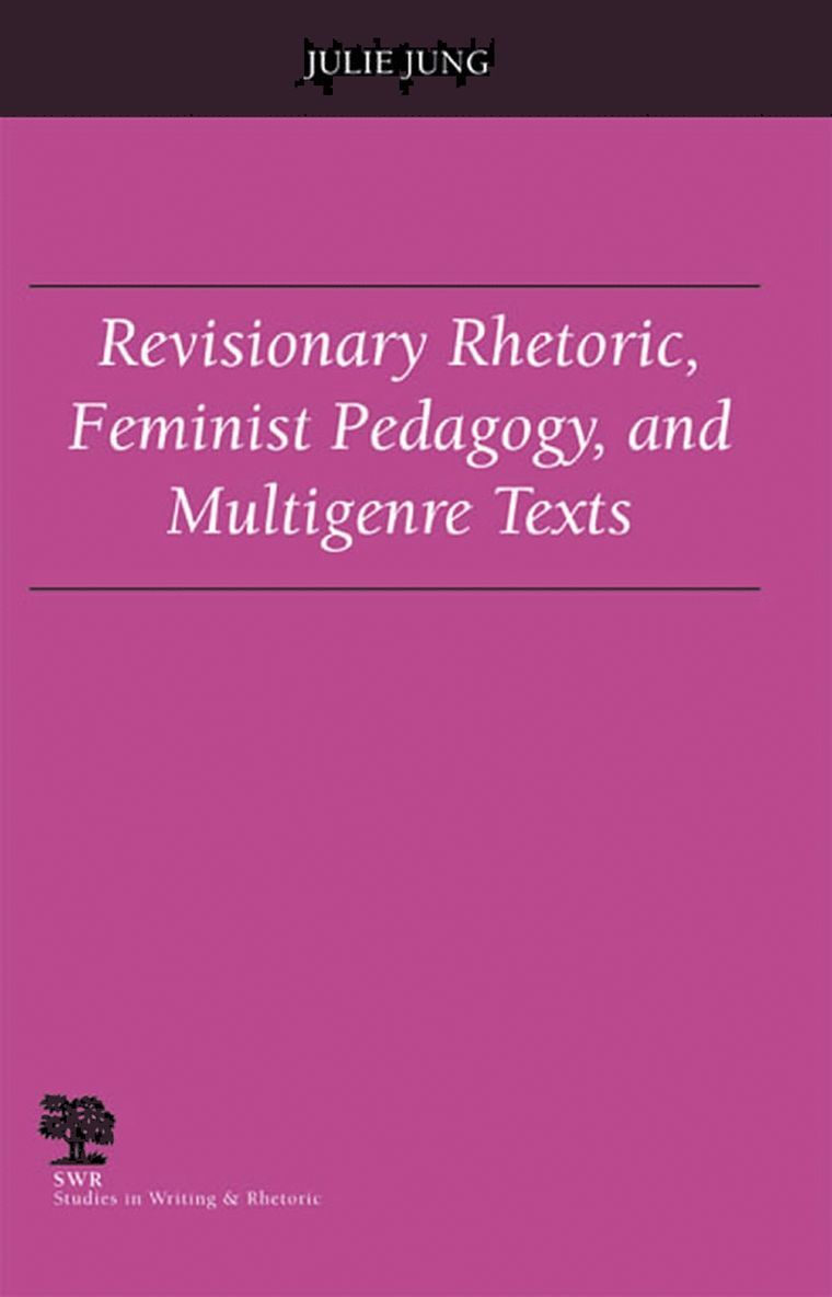 Julie Jung, Robert Brooke - Revisionary Rhetoric, Feminist Pedagogy, and Multigenre Texts, Häftad