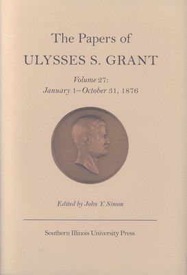 The Papers of Ulysses S. Grant v. 27; January 1-October 31, 1876 1