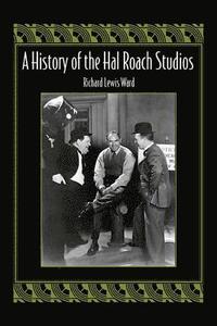 bokomslag A History of the Hal Roach Studios