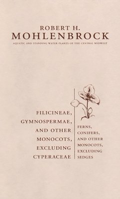 Robert H. Mohlenbrock - Filicineae, Gymnospermae and Other Monocots Excluding Cyperaceae, Inbunden