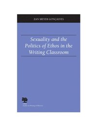 bokomslag Sexuality and the Politics of Ethos in the Writing Classroom