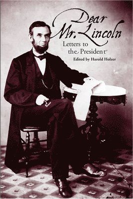 Harold Holzer - Dear Mr. Lincoln, Häftad