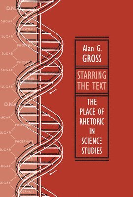 Alan G. Gross - Starring the Text, Häftad