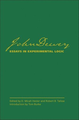 John Dewey, D.Micah Hester, Robert B. Talisse, D. Micah Hester - Essays in Experimental Logic, Inbunden