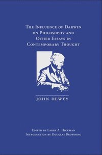 bokomslag The Influence of Darwin on Philosophy and Other Essays in Contemporary Thought