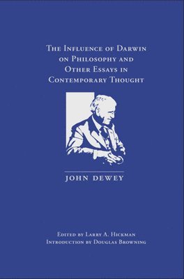 The Influence of Darwin on Philosophy and Other Essays in Contemporary Thought 1