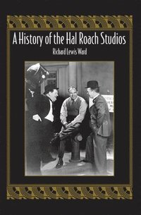 bokomslag A History of the Hal Roach Studios