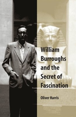 William Burroughs and the Secret of Fascination 1