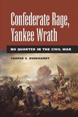 George S Burkhardt - Confederate Rage, Yankee Wrath, Inbunden