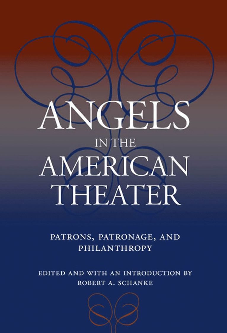 Stephen D. Berwind, Melanie Blood, Theresa M. Collins, David A. Crespy, Dan Friedman, Alexis Greene, Jeffrey Eric Jenkins, Bruce Kirle, Sheila McNerney Anderson, Robert A. Schanke - Angels in the American Theater, Häftad