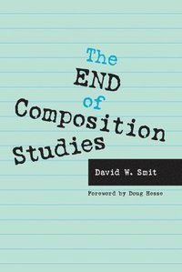 bokomslag The End of Composition Studies