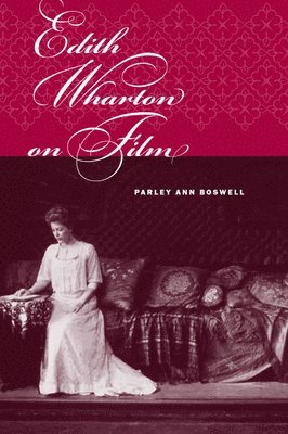 Parley Ann Boswell - Edith Wharton on Film, Inbunden