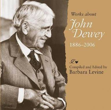 bokomslag Works About John Dewey, 1886-2006