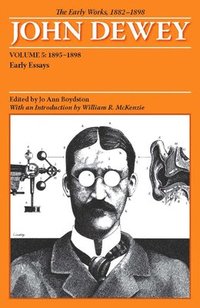 bokomslag The Early Works of John Dewey, Volume 5, 1882 - 1898