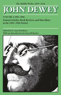 bokomslag The Middle Works of John Dewey, Volume 3, 1899 - 1924