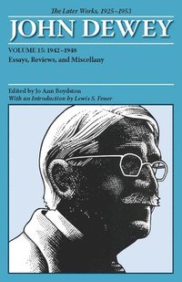 bokomslag The Collected Works of John Dewey v. 15; 1942-1948, Essays, Reviews, and Miscellany