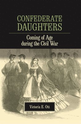 Southern Illinois University Press, Victoria E. Ott, Victoria E Ott - Confederate Daughters, Inbunden