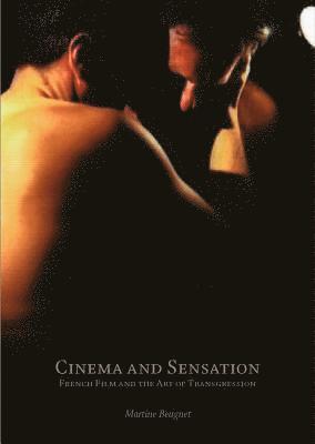 bokomslag Cinema and Sensation: French Film and the Art of Transgression