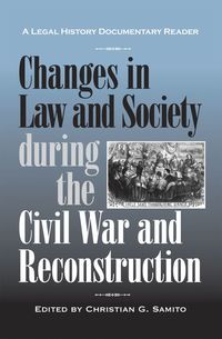 bokomslag Changes in Law and Society during the Civil War and Reconstruction