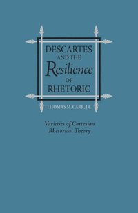 bokomslag Descartes and the Resilience of Rhetoric