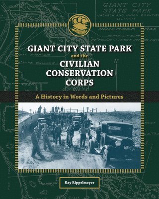 Kay Rippelmeyer - Giant City State Park and the Civilian Conservation Corps, Häftad