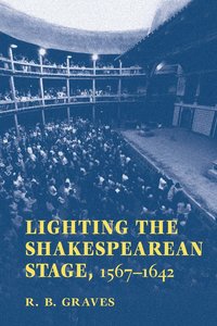 bokomslag Lighting the Shakespearean Stage, 1567-1642