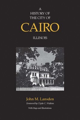 bokomslag A History of the City of Cairo, Illinois