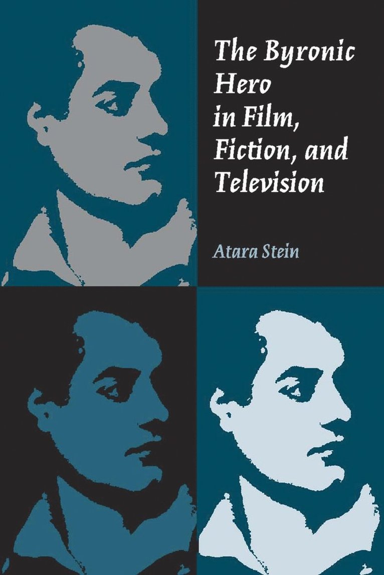 The Byronic Hero in Film, Fiction, and Television 1