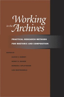 Alexis E. Ramsey, Wendy B. Sharer, Barbara L'Eplattenier, Lisa Mastrangelo - Working in the Archives, Häftad