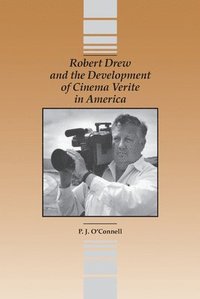 bokomslag Robert Drew and the Development of Cinema Verite in America