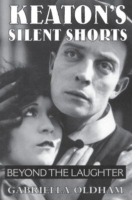 Gabriella Oldham - Keaton's Silent Shorts, Häftad