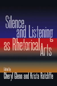 bokomslag Silence and Listening as Rhetorical Arts