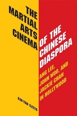 bokomslag The Martial Arts Cinema of the Chinese Disapora