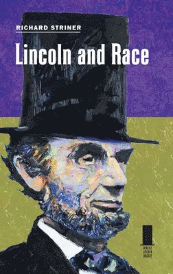 Richard Striner - Lincoln and Race, Inbunden