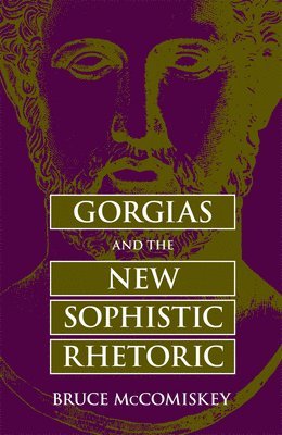 Gorgias and the New Sophistic Rhetoric 1