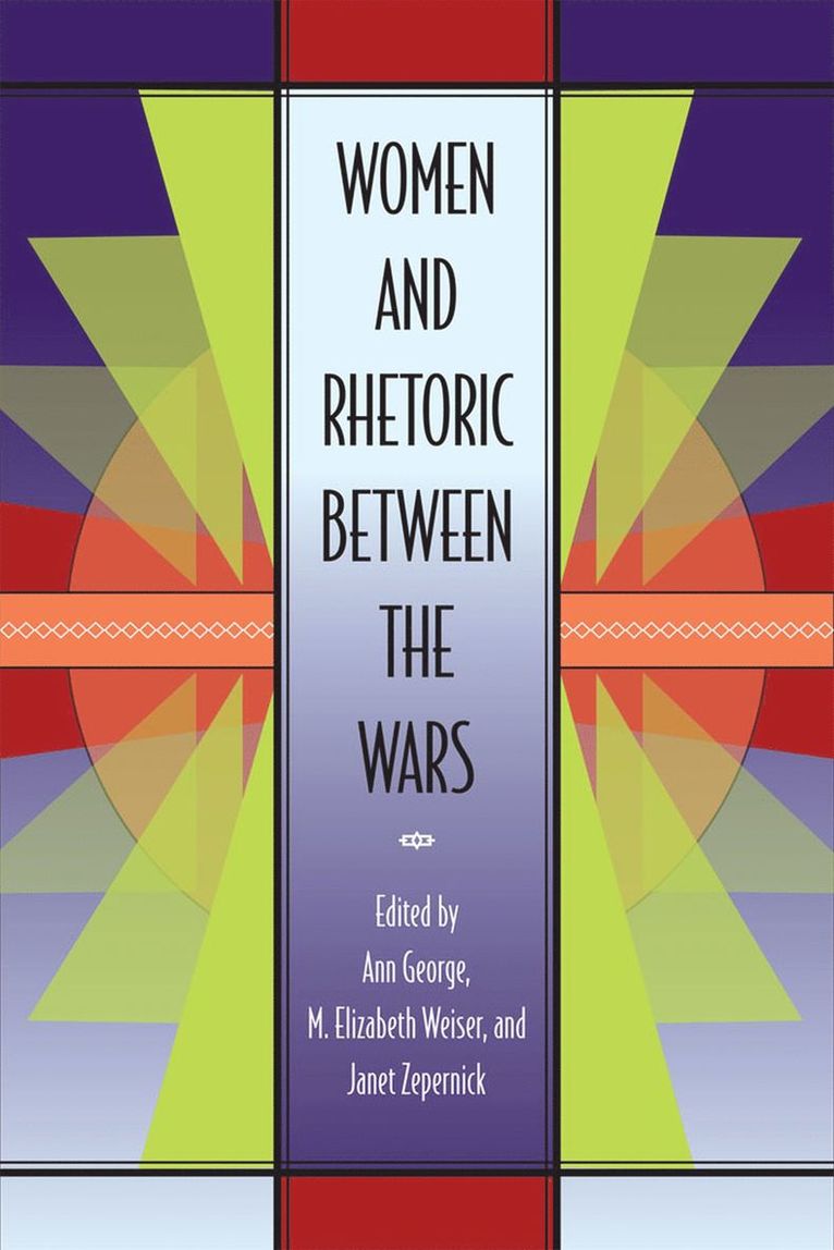 Ann George, M. Weiser, Janet Zepernick - Women and Rhetoric between the Wars, Häftad